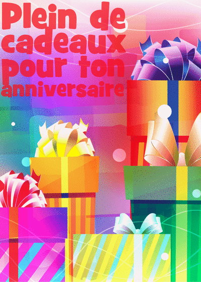 Carte Plein De Cadeaux Pour Ton Anniversaire : Envoyer une 